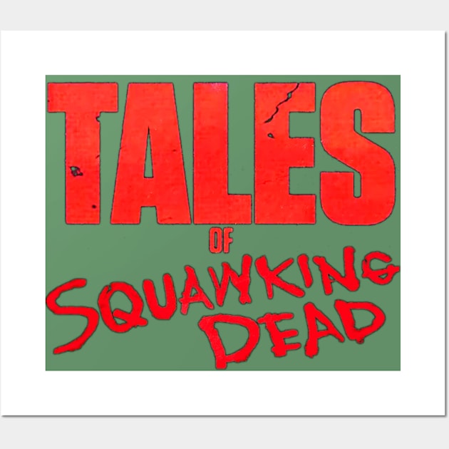 Tales of SQUAWKING DEAD LOGO Wall Art by SQUAWKING DEAD